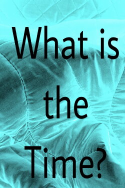 What is the Time? (2022) What is the Time? (2022)