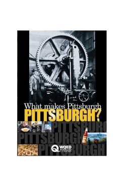 What Makes Pittsburgh Pittsburgh? (2006) What Makes Pittsburgh Pittsburgh? (2006)