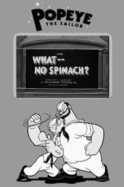 What -- No Spinach? (1936) What -- No Spinach? (1936)
