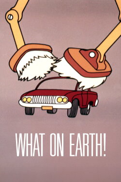 What on Earth! (1967) What on Earth! (1967)