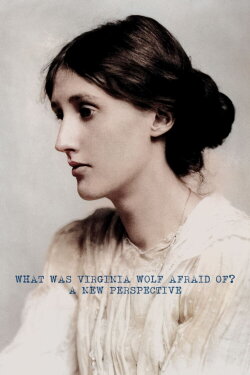 What Was Virginia Woolf Really Afraid of? (2020)