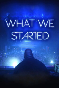 What We Started (2018) What We Started (2018)