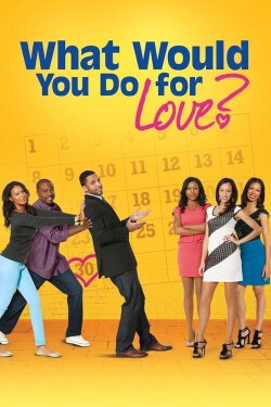 What Would You Do for Love (2013) What Would You Do for Love (2013)