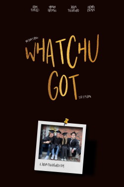 Whatchu Got (2024)