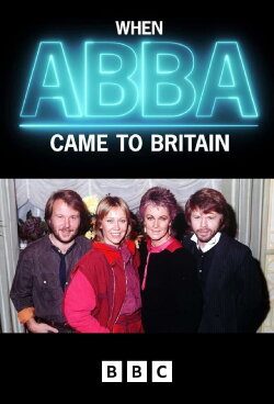 When ABBA Came to Britain (2024) When ABBA Came to Britain (2024)