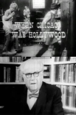 When Chicago Was Hollywood (1964) When Chicago Was Hollywood (1964)