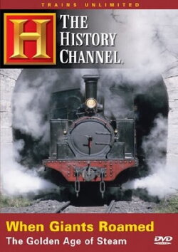 When Giants Roamed: The Golden Age of Steam (2005) When Giants Roamed: The Golden Age of Steam (2005)