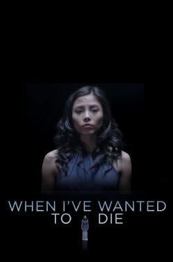 When I've Wanted To Die (2018) When I've Wanted To Die (2018)