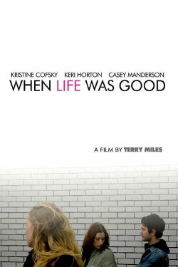 When Life Was Good (2008) When Life Was Good (2008)