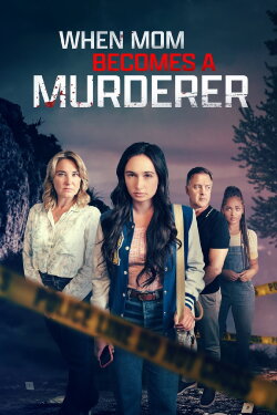 When Mom Becomes a Murderer (2024) When Mom Becomes a Murderer (2024)