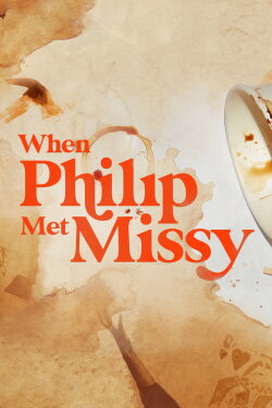 When Philip Met Missy (2021) When Philip Met Missy (2021)