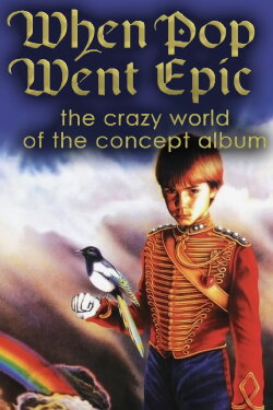 When Pop Went Epic: The Crazy World of the Concept Album (2016) When Pop Went Epic: The Crazy World of the Concept Album (2016)