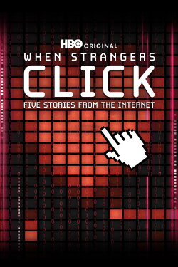 When Strangers Click: Five Stories from the Internet (2011) When Strangers Click: Five Stories from the Internet (2011)