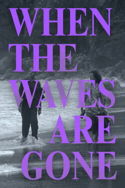 When the Waves Are Gone (2023) When the Waves Are Gone (2023)