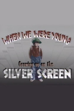 When We Were Young: Growing Up on the Silver Screen (1989) When We Were Young: Growing Up on the Silver Screen (1989)