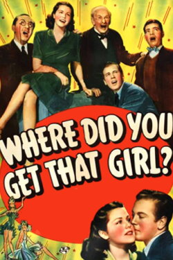 Where Did You Get That Girl? (1941) Where Did You Get That Girl? (1941)