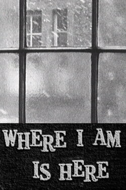 Where I Am Is Here (1964) Where I Am Is Here (1964)