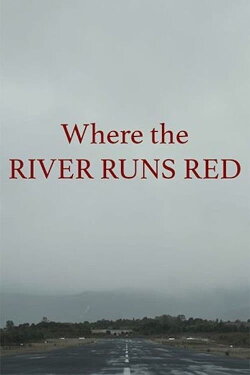 Where the River Runs Red (2019) Where the River Runs Red (2019)