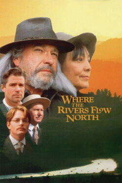 Where the Rivers Flow North (1993) Where the Rivers Flow North (1993)