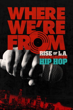 Where We're From: Rise of L.A. Underground Hip Hop (2021) Where We're From: Rise of L.A. Underground Hip Hop (2021)