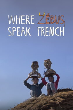 Where Zebus Speak French (2023) Where Zebus Speak French (2023)