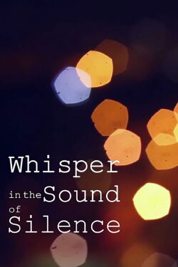 Whisper in the sound of Silence (2022) Whisper in the sound of Silence (2022)