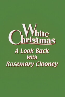 'White Christmas': A Look Back with Rosemary Clooney (2000) 'White Christmas': A Look Back with Rosemary Clooney (2000)