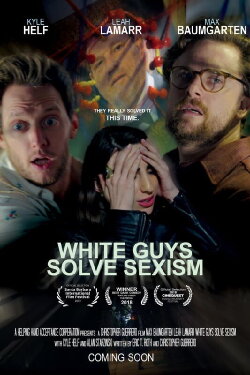 White Guys Solve Sexism (2019) White Guys Solve Sexism (2019)