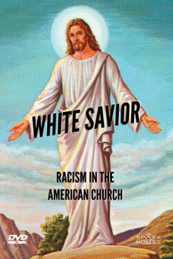 White Savior: Racism in The American Church (2019) White Savior: Racism in The American Church (2019)