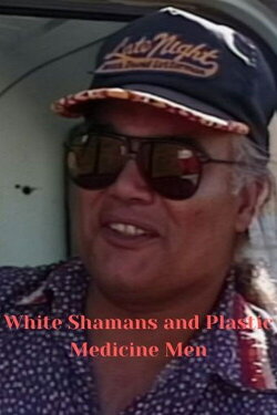 White Shamans and Plastic Medicine Men (1996) White Shamans and Plastic Medicine Men (1996)