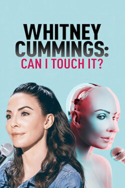 Whitney Cummings: Can I Touch It? (2019) Whitney Cummings: Can I Touch It? (2019)