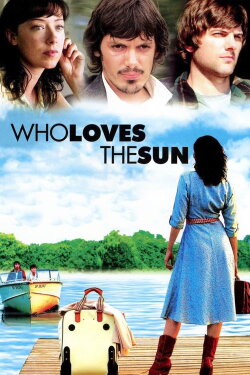 Who Loves the Sun (2006) Who Loves the Sun (2006)
