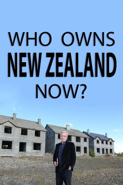 Who Owns New Zealand Now? (2017) Who Owns New Zealand Now? (2017)