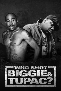 Who Shot Biggie & Tupac (2017) Who Shot Biggie & Tupac (2017)