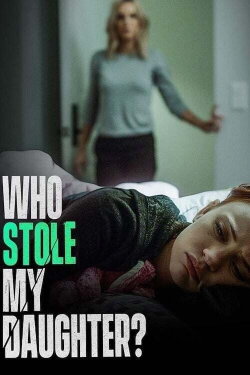 Who Stole My Daughter? (2019) Who Stole My Daughter? (2019)
