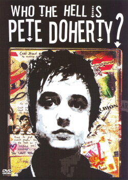 Who the Hell Is Pete Doherty? (2005) Who the Hell Is Pete Doherty? (2005)