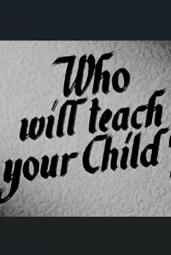 Who Will Teach Your Child? (1948) Who Will Teach Your Child? (1948)