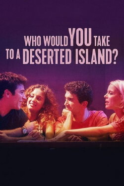 Who Would You Take to a Deserted Island? (2019) Who Would You Take to a Deserted Island? (2019)