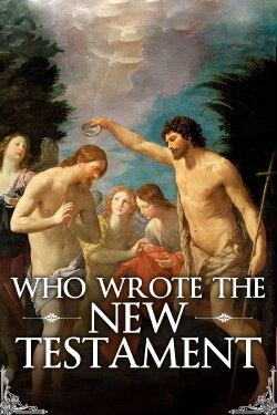 Who Wrote the New Testament? (2016) Who Wrote the New Testament? (2016)