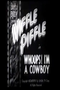 Whoops! I'm a Cowboy (1937) Whoops! I'm a Cowboy (1937)