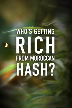 Who’s Getting Rich from Moroccan Hash? (2019) Who’s Getting Rich from Moroccan Hash? (2019)