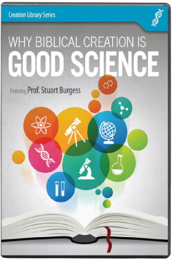 Why Biblical Creation Is Good Science (2015) Why Biblical Creation Is Good Science (2015)