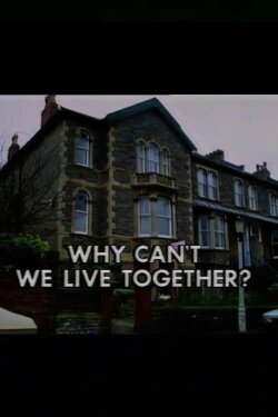 Why Can't We Live Together? (1987) Why Can't We Live Together? (1987)
