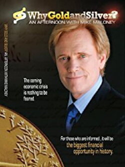 Why Gold & Silver? An Afternoon with Mike Maloney (2011) Why Gold & Silver? An Afternoon with Mike Maloney (2011)