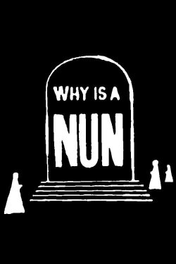 Why is a Nun? (1960) Why is a Nun? (1960)