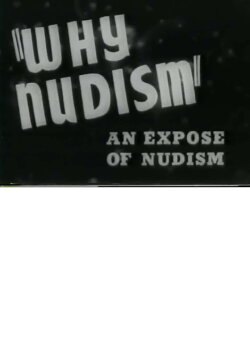Why Nudism: An Expose of Nudism (1933) Why Nudism: An Expose of Nudism (1933)