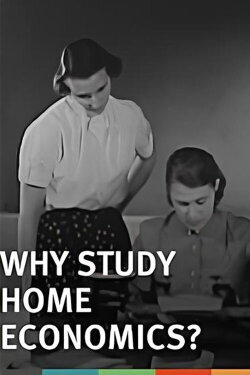 Why Study Home Economics? (1955) Why Study Home Economics? (1955)