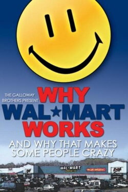 Why Wal-Mart Works: And Why That Drives Some People C-r-a-z-y (2005)