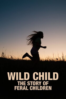 Wild Child: The Story of Feral Children (2002) Wild Child: The Story of Feral Children (2002)