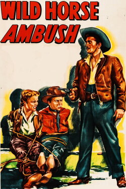 Wild Horse Ambush (1952) Wild Horse Ambush (1952)